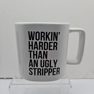 Spencer's Fun Ceramic Coffee Cup Mug Workin' Harder Than An Ugly Stripper White